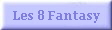 Les 8 Fantasy